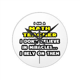 Miracles and Math TeacherFunny Round Wall Clock