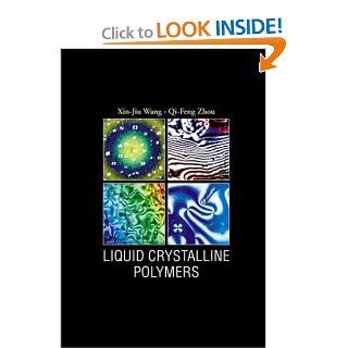 Liquid Crystalline Polymers Xin Jiu Wang, Qi Feng Zhou 9789812384102 Books