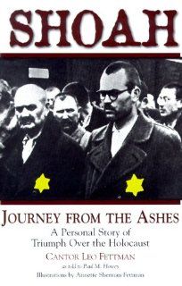 Shoah Journey from the Ashes  A Personal Story of Triumph over the Holocaust Leo Fettman 0720715714954 Books
