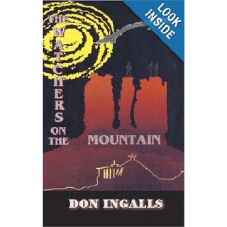 The Watchers on the Mountain Don Ingalls 9781412070133 Books