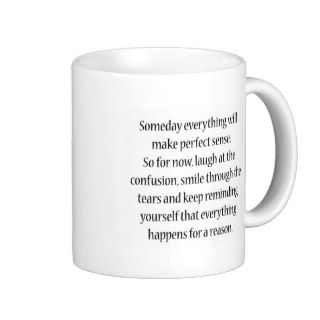 Someday Everything will make Perfect Sense Mug