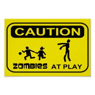 Zombies At Play Caution Sign YELLOW Design Poster