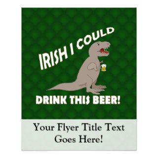Irish I Could Drink This Beer, Funny T Rex Flyers