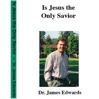 DVD Is Jesus The Only Savior? Dr. James Edwards 
