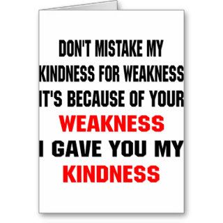 Because Of Your Weakness I Gave You Kindness Greeting Card