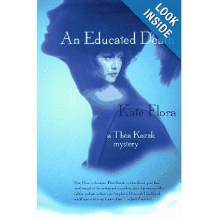 An Educated Death (Thea Kozak Mysteries) Kate Flora 9780312860790 Books