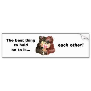 Hold Each Other, Love & Hearts Teddy Bear  Hugs Bumper Sticker