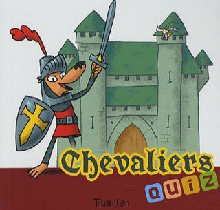 Chevaliers quiz (French Edition) Stéphane Bataillon 9782848013589 Books