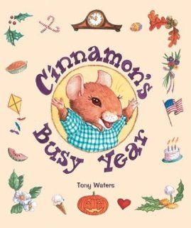 Cinnamon's Busy Year Tony Waters, Lisa Tooker 9780971027824 Books