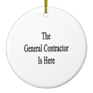 The General Contractor Is Here Ornament