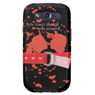 Love comes through the stomach Funny Samsung Case Samsung Galaxy S3 Cases
