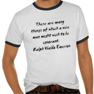 Ralph Waldo Emerson ~ Wise Man Quote T Shirt