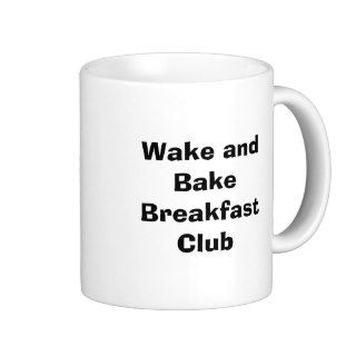 Wake and Bake Breakfast Club Coffee Mugs