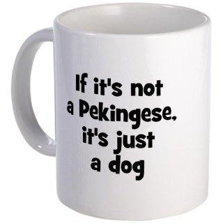  If it's not a Pekingese, it's Mug   Standard Kitchen & Dining