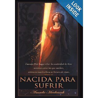 Nacida Para Sufrir (Spanish Edition) Amada Hadassah 9781463363796 Books