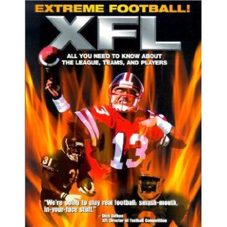 Extreme Football Xfl All You Need to Know About the League, Teams, and Players Linc Wonham 9781892049322 Books
