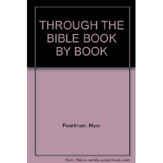 THROUGH THE BIBLE BOOK BY BOOK Myer Pearlman Books