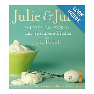 Julie and Julia 365 Days, 524 Recipes, 1 Tiny Apartment Kitchen Julie Powell, Author Books