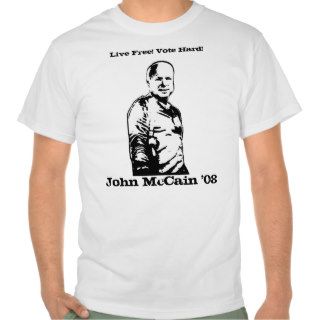 Vote McCain for President   He'll die hard for you Tees