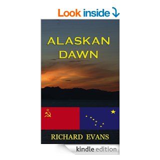 Alaskan Dawn eBook Richard A. Evans Kindle Store