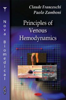 Principles of Venous Hemodynamics (9781606924853) Claude Franceschi, Paolo Zamboni Books
