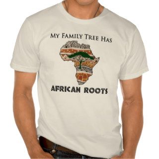 "My Family Tree Has African Roots" t shirt