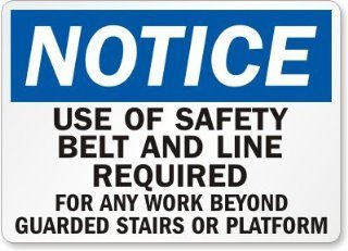 Notice Use Of Safety Belt and Line Required For Any Work Beyond Guarded Stairs Or Platform, Laminated Vinyl Labels, 10" x 7"  Yard Signs  Patio, Lawn & Garden