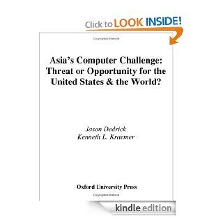 Asia's Computer Challenge Threat or Opportunity for the United States and the World? eBook Jason Dedrick, Kenneth L. Kraemer Kindle Store