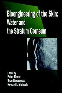 Bioengineering of the Skin Water and the Stratum Corneum, Volume I (9780849383700) Peter Elsner, Enzo Berardesca, Howard I. Maibach Books