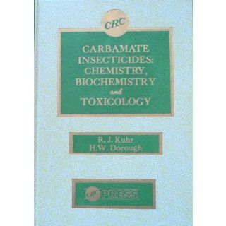 Carbamate insecticides Chemistry, biochemistry, and toxicology Ronald J Kuhr 9780878190522 Books