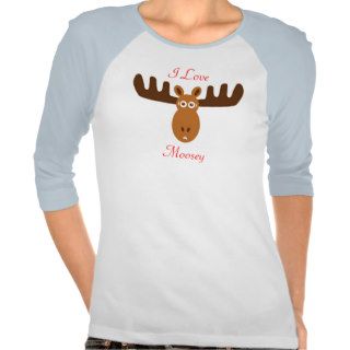 Moose Head_I Love Moosey T shirt