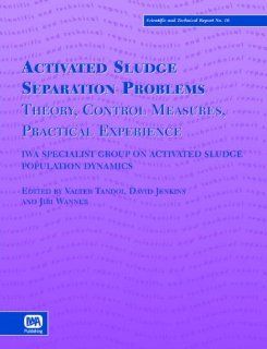Activated Sludge Separation Problems Theory, Control Measures, Practical Experience (Scientific & Technical Report) Tandoi, V. Tandoi, D. Jenkins 9781900222846 Books