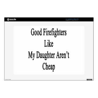 Good Firefighters Like My Daughter Aren't Cheap 15" Laptop Skins