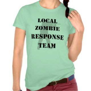 Local Zombie Response Team T shirt