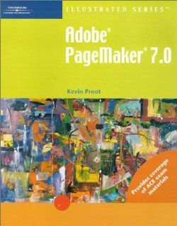 Adobe PageMaker 7.0   Illustrated (Illustrated (Thompson Learning)) Kevin G. Proot 9780619109561 Books