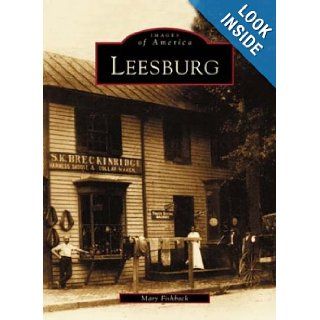 Leesburg (VA) (Images of America) Mary Fishback 9780738515342 Books