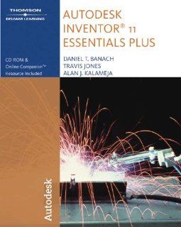 Autodesk Inventor 11 Essentials Plus Alan J. Kalameja, Travis Jones 9781418049140 Books