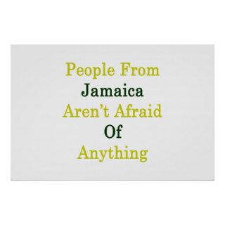 People Jamaica Aren't Afraid Of Anything Print