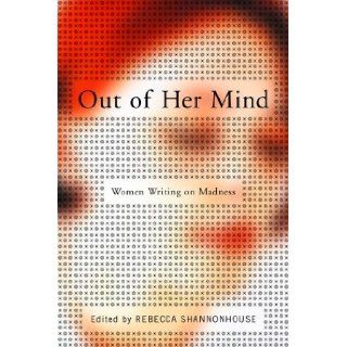 Out of Her Mind Women Writing on Madness (Modern Library) Rebecca Shannonhouse 9780679603306 Books
