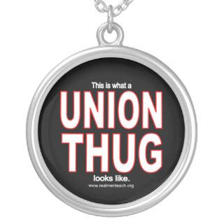 This is what a UNION THUG looks like. Custom Jewelry