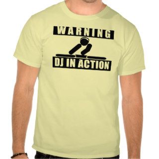 Warning DJ in Action Shirts