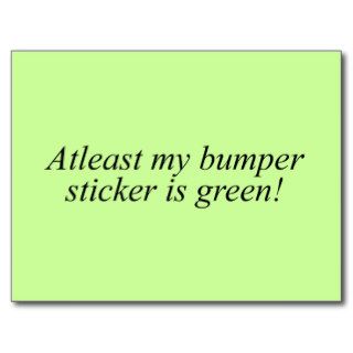 Atleast my bumpersticker is green postcards
