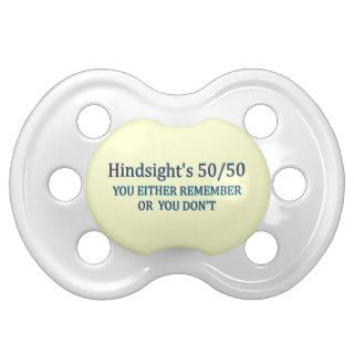 Hindsight's 50/50 You Either Remember Or You Don't Baby Pacifier