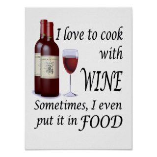 I Love To Cook With Wine   Even In Food Print