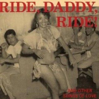 Ride Daddy Ride And Other Songs of Love Music