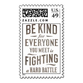 Be Kind for everyone you meet is fighting a hard b Stamps