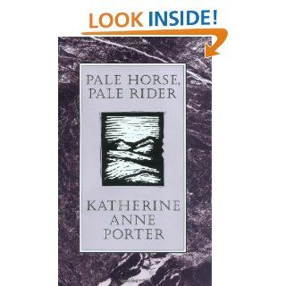 Pale Horse, Pale Rider (H B J Modern Classic) Katherine Anne Porter 9780151707553 Books