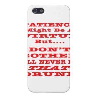 Patience Might Be A Virtue But Don't Bother I'll iPhone 5 Case