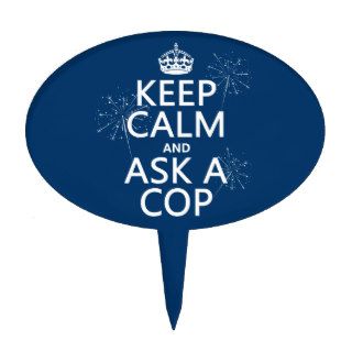 Keep Calm and Ask A Cop (any color) Cake Topper