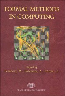 Formal Methods in Computing M. Ferenczi, Miklos Ferenczi, Andras Pataricza 9789630582582 Books